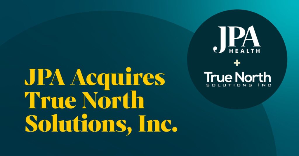 JPA Health Life Sciences Expansion – True North Solutions Acquisition