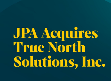 JPA Health Life Sciences Expansion – True North Solutions Acquisition